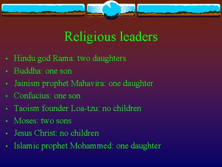 Religious leaders • • Hindu god Rama: two daughters Buddha: one son Jainism prophet