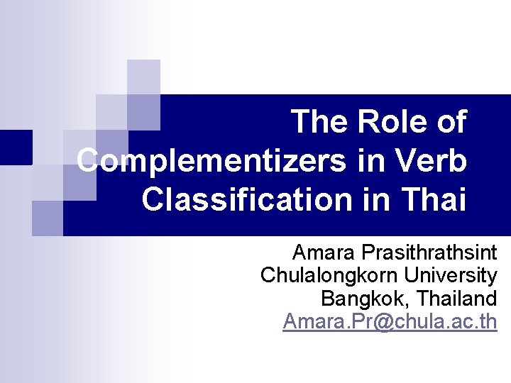 The Role of Complementizers in Verb Classification in Thai Amara Prasithrathsint Chulalongkorn University Bangkok,