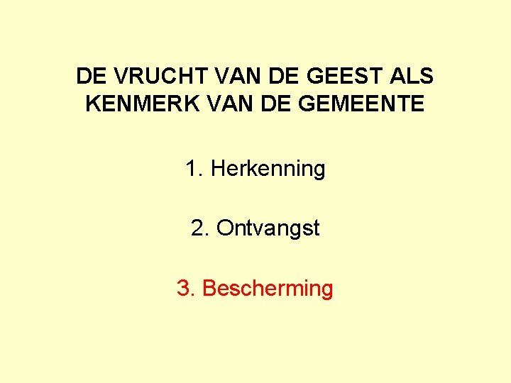 DE VRUCHT VAN DE GEEST ALS KENMERK VAN DE GEMEENTE 1. Herkenning 2. Ontvangst