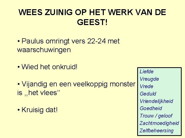 WEES ZUINIG OP HET WERK VAN DE GEEST! • Paulus omringt vers 22 -24