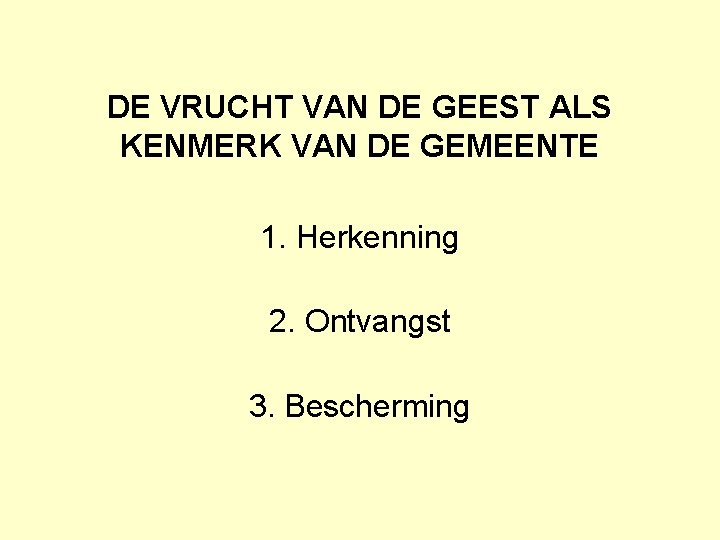 DE VRUCHT VAN DE GEEST ALS KENMERK VAN DE GEMEENTE 1. Herkenning 2. Ontvangst