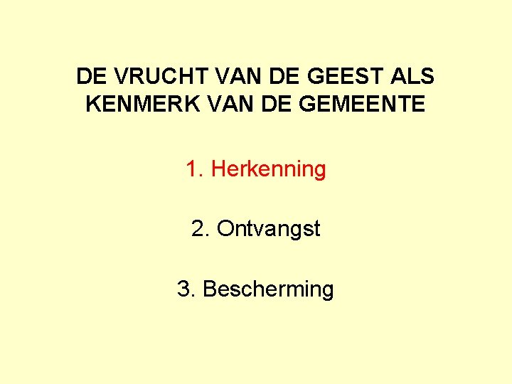 DE VRUCHT VAN DE GEEST ALS KENMERK VAN DE GEMEENTE 1. Herkenning 2. Ontvangst