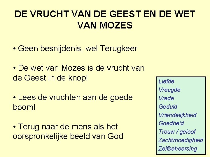DE VRUCHT VAN DE GEEST EN DE WET VAN MOZES • Geen besnijdenis, wel