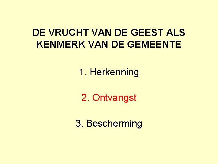 DE VRUCHT VAN DE GEEST ALS KENMERK VAN DE GEMEENTE 1. Herkenning 2. Ontvangst