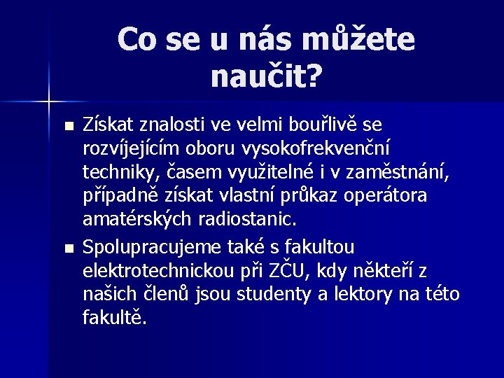 Co se u nás můžete naučit? n n Získat znalosti ve velmi bouřlivě se