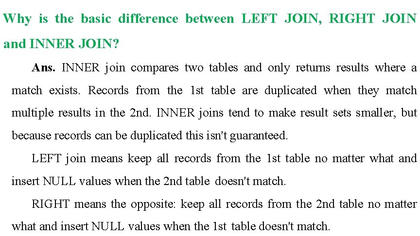 Why is the basic difference between LEFT JOIN, RIGHT JOIN and INNER JOIN? Ans.