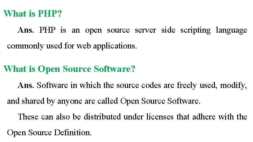 What is PHP? Ans. PHP is an open source server side scripting language commonly