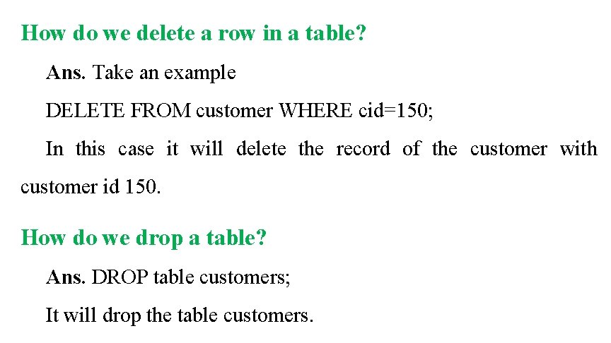 How do we delete a row in a table? Ans. Take an example DELETE