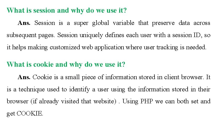 What is session and why do we use it? Ans. Session is a super