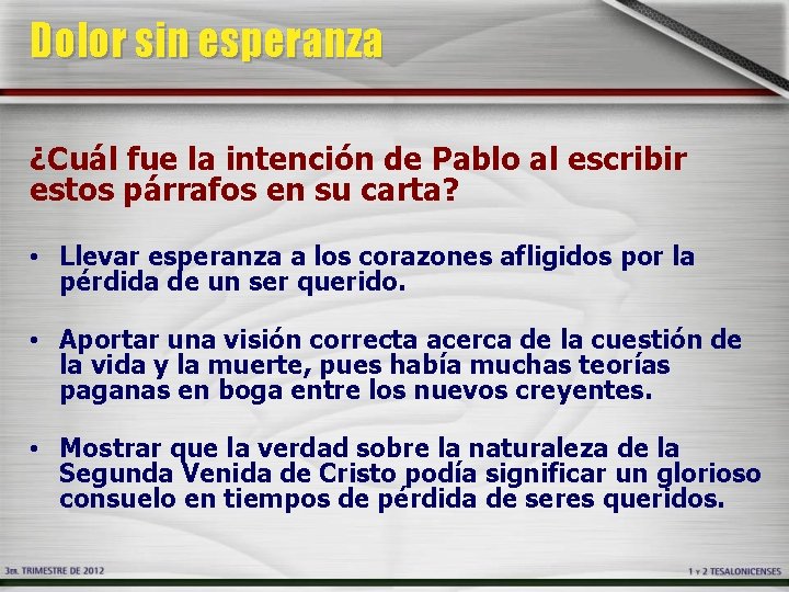 Dolor sin esperanza ¿Cuál fue la intención de Pablo al escribir estos párrafos en Dolor sin esperanza ¿Cuál fue la intención de Pablo al escribir estos párrafos en