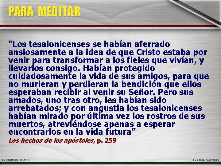 PARA MEDITAR “Los tesalonicenses se habían aferrado ansiosamente a la idea de que Cristo PARA MEDITAR “Los tesalonicenses se habían aferrado ansiosamente a la idea de que Cristo