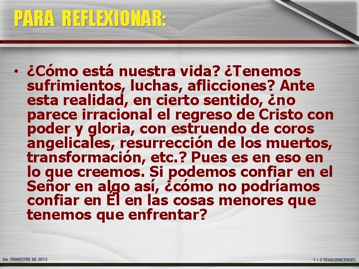 PARA REFLEXIONAR: • ¿Cómo está nuestra vida? ¿Tenemos sufrimientos, luchas, aflicciones? Ante esta realidad, PARA REFLEXIONAR: • ¿Cómo está nuestra vida? ¿Tenemos sufrimientos, luchas, aflicciones? Ante esta realidad,