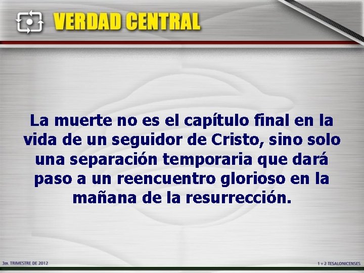La muerte no es el capítulo final en la vida de un seguidor de La muerte no es el capítulo final en la vida de un seguidor de