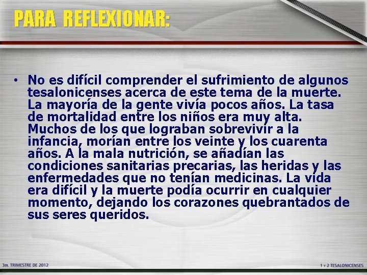 PARA REFLEXIONAR: • No es difícil comprender el sufrimiento de algunos tesalonicenses acerca de PARA REFLEXIONAR: • No es difícil comprender el sufrimiento de algunos tesalonicenses acerca de