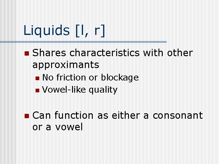 Liquids [l, r] n Shares characteristics with other approximants No friction or blockage n