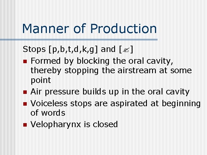 Manner of Production Stops [p, b, t, d, k, g] and [ ] n