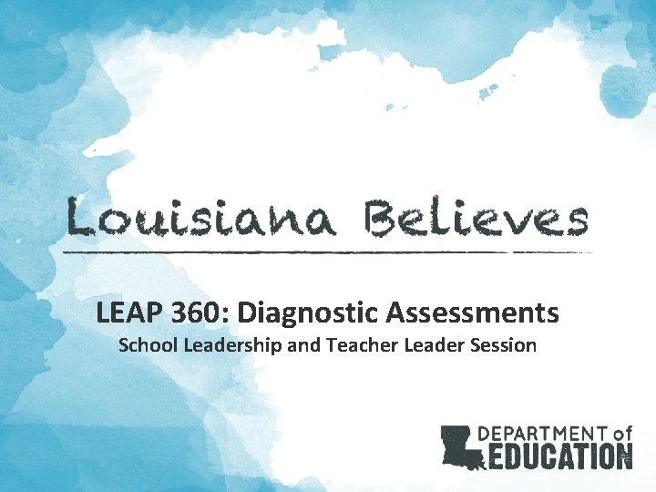 LEAP 360: Diagnostic Assessments School Leadership and Teacher Leader Session 