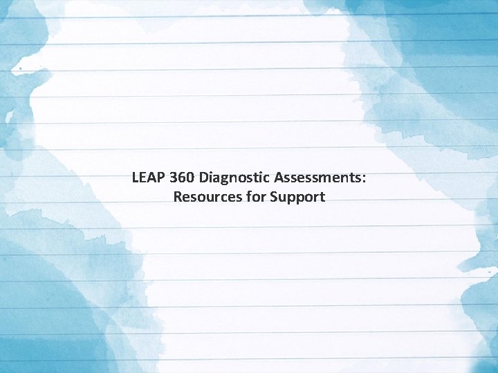 LEAP 360 Diagnostic Assessments: Resources for Support 