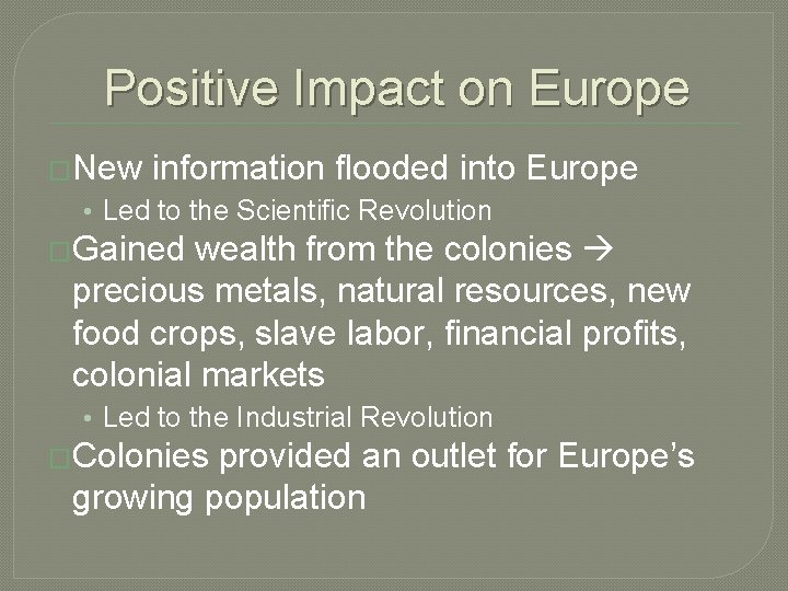 Positive Impact on Europe �New information flooded into Europe • Led to the Scientific