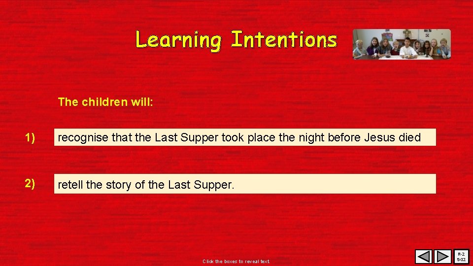 Learning Intentions The children will: 1) recognise that the Last Supper took place the