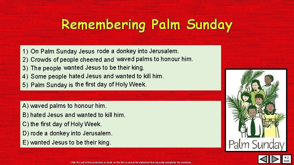 Remembering Palm Sunday 1) 2) 3) 4) 5) On Palm Sunday Jesus rode a