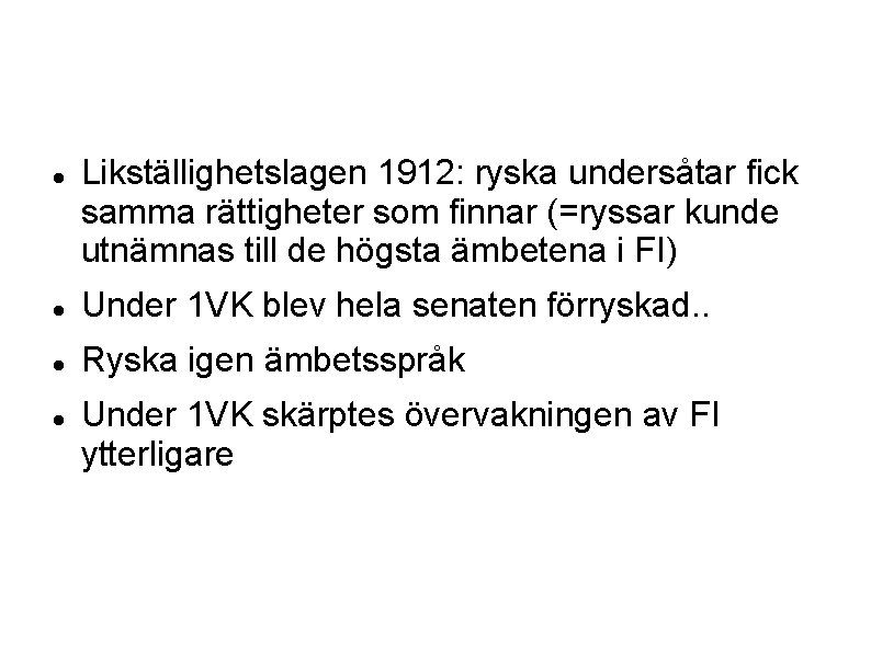  Likställighetslagen 1912: ryska undersåtar fick samma rättigheter som finnar (=ryssar kunde utnämnas till