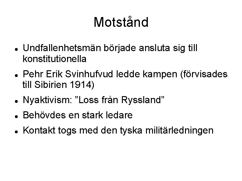 Motstånd Undfallenhetsmän började ansluta sig till konstitutionella Pehr Erik Svinhufvud ledde kampen (förvisades till