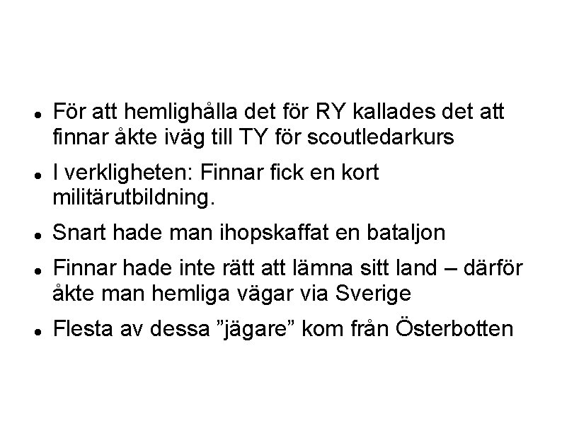  För att hemlighålla det för RY kallades det att finnar åkte iväg till