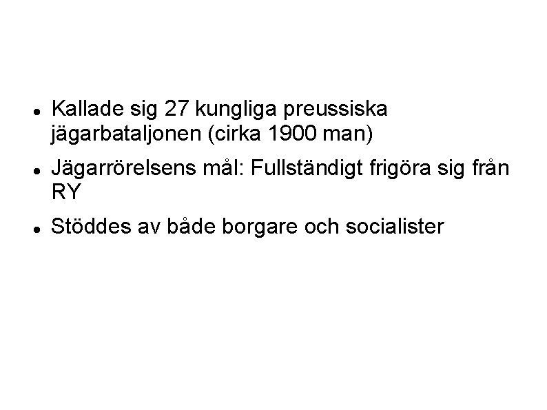  Kallade sig 27 kungliga preussiska jägarbataljonen (cirka 1900 man) Jägarrörelsens mål: Fullständigt frigöra