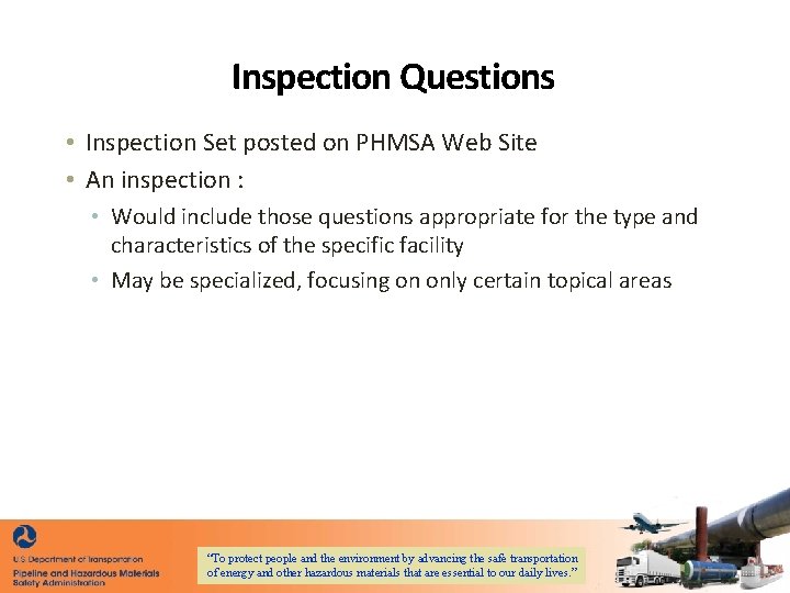 Inspection Questions • Inspection Set posted on PHMSA Web Site • An inspection : Inspection Questions • Inspection Set posted on PHMSA Web Site • An inspection :