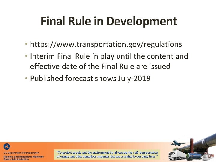 Final Rule in Development • https: //www. transportation. gov/regulations • Interim Final Rule in Final Rule in Development • https: //www. transportation. gov/regulations • Interim Final Rule in