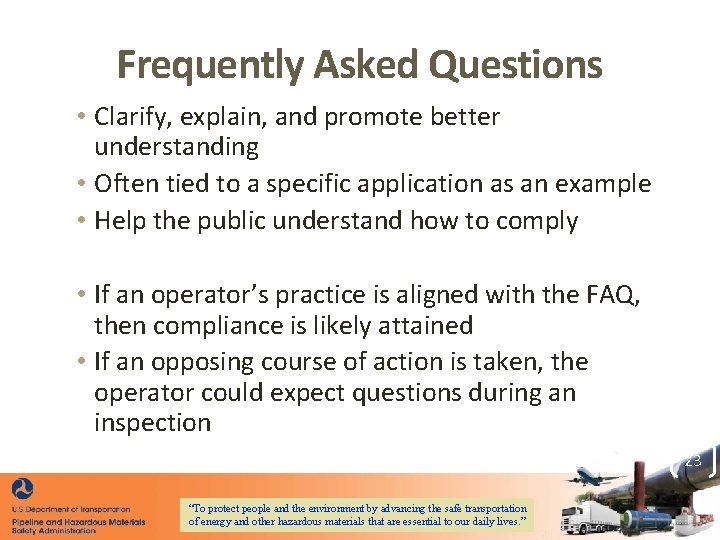 Frequently Asked Questions • Clarify, explain, and promote better understanding • Often tied to Frequently Asked Questions • Clarify, explain, and promote better understanding • Often tied to