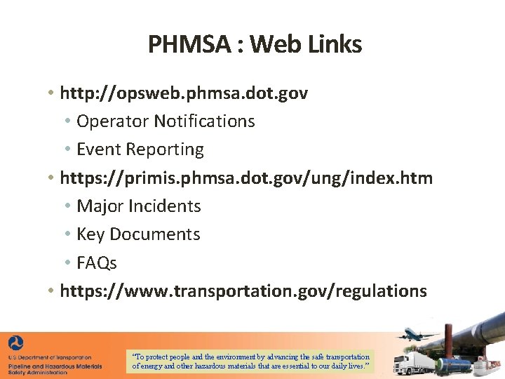 PHMSA : Web Links • http: //opsweb. phmsa. dot. gov • Operator Notifications • PHMSA : Web Links • http: //opsweb. phmsa. dot. gov • Operator Notifications •