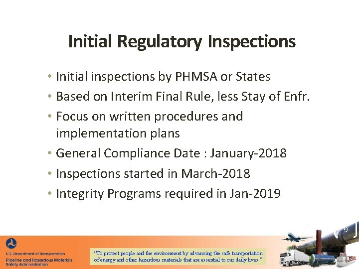 Initial Regulatory Inspections • Initial inspections by PHMSA or States • Based on Interim Initial Regulatory Inspections • Initial inspections by PHMSA or States • Based on Interim