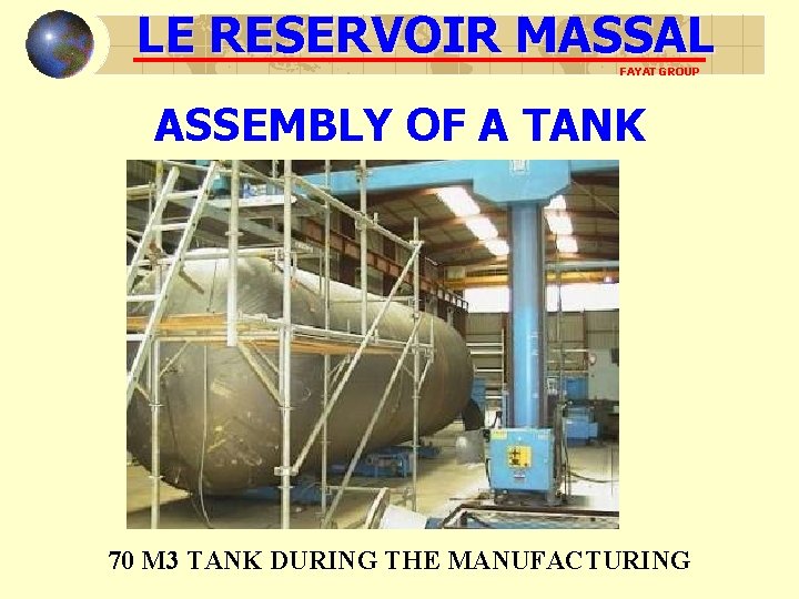 LE RESERVOIR MASSAL FAYAT GROUP ASSEMBLY OF A TANK 70 M 3 TANK DURING