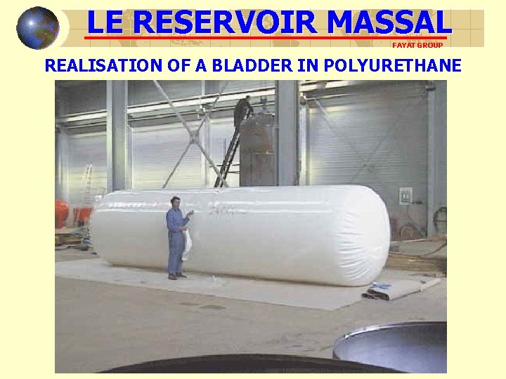 LE RESERVOIR MASSAL FAYAT GROUP REALISATION OF A BLADDER IN POLYURETHANE 