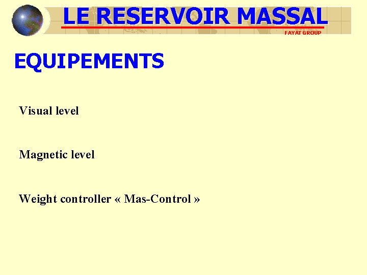 LE RESERVOIR MASSAL FAYAT GROUP EQUIPEMENTS Visual level Magnetic level Weight controller « Mas-Control