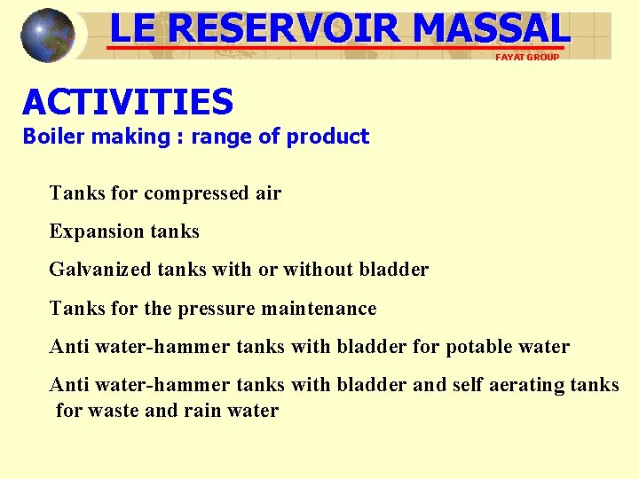 LE RESERVOIR MASSAL FAYAT GROUP ACTIVITIES Boiler making : range of product Tanks for