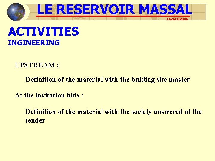 LE RESERVOIR MASSAL FAYAT GROUP ACTIVITIES INGINEERING UPSTREAM : Definition of the material with