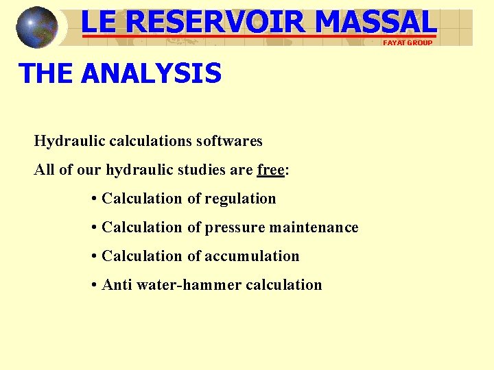 LE RESERVOIR MASSAL FAYAT GROUP THE ANALYSIS Hydraulic calculations softwares All of our hydraulic
