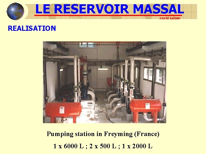 LE RESERVOIR MASSAL FAYAT GROUP REALISATION Pumping station in Freyming (France) 1 x 6000