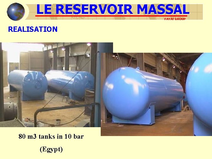 LE RESERVOIR MASSAL FAYAT GROUP REALISATION 80 m 3 tanks in 10 bar (Egypt)