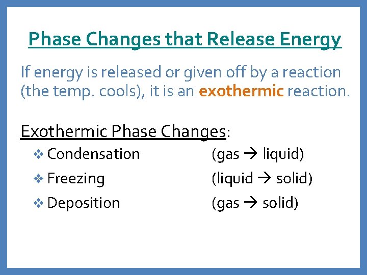 Phase Changes that Release Energy If energy is released or given off by a