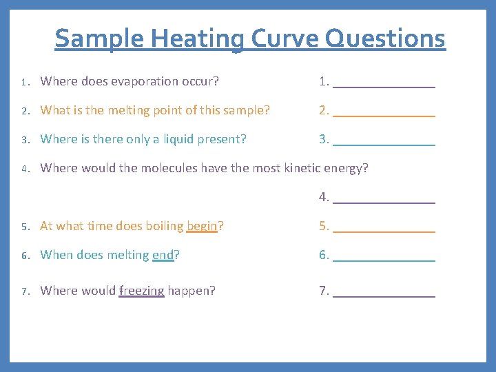 Sample Heating Curve Questions 1. Where does evaporation occur? 1. ________ 2. What is