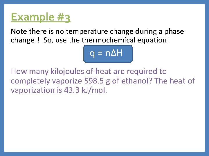 Example #3 Note there is no temperature change during a phase change!! So, use