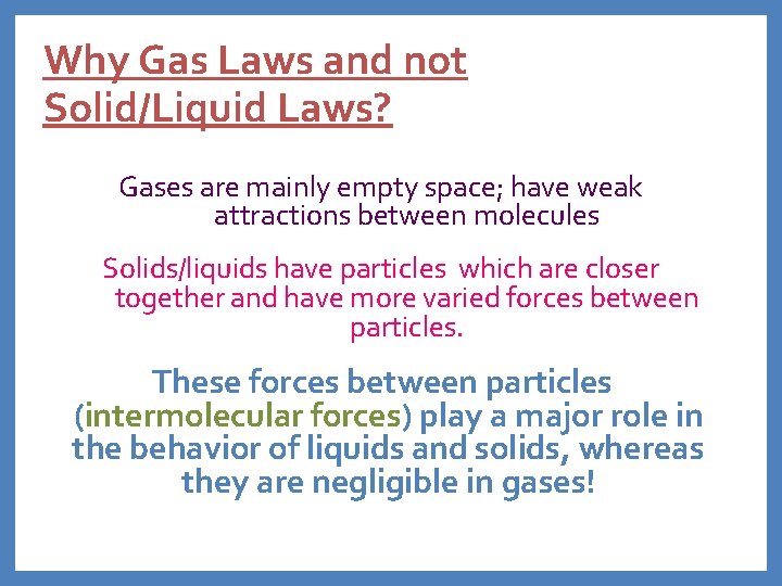 Why Gas Laws and not Solid/Liquid Laws? Gases are mainly empty space; have weak
