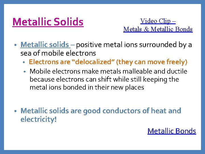 Metallic Solids • Video Clip – Metals & Metallic Bonds Metallic solids – positive