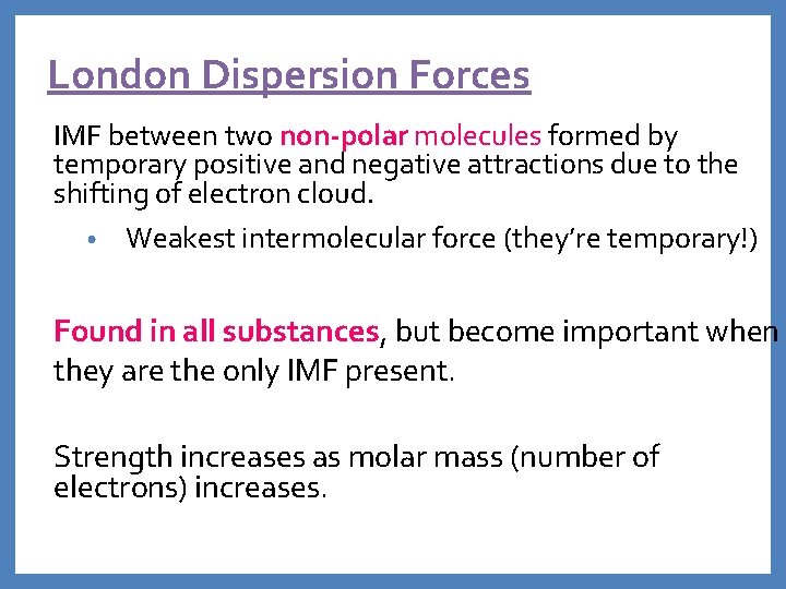 London Dispersion Forces IMF between two non-polar molecules formed by temporary positive and negative