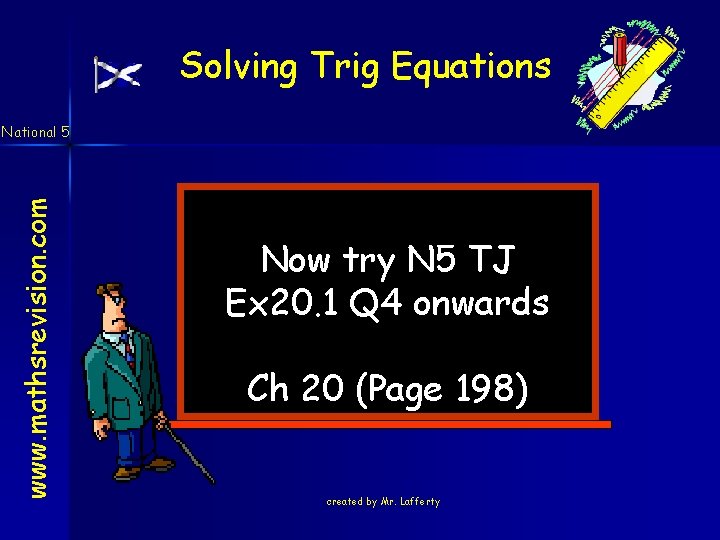 Solving Trig Equations www. mathsrevision. com National 5 Now try N 5 TJ Ex