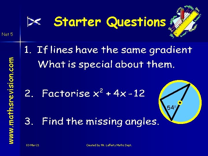 Starter Questions www. mathsrevision. com Nat 5 54 o 03 -Mar-21 Created by Mr.